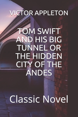 Tom Swift and His Big Tunnel or the Hidden City... B08QG4M541 Book Cover