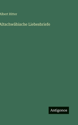 Altschwäbische Liebesbriefe [German] 3563968632 Book Cover