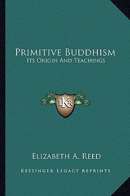 Primitive Buddhism: Its Origin and Teachings 1162960507 Book Cover