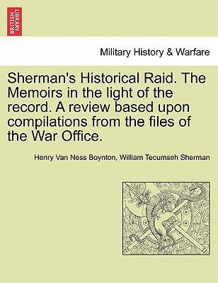 Sherman's Historical Raid. the Memoirs in the L... 1241549508 Book Cover