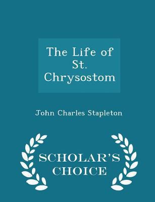 The Life of St. Chrysostom - Scholar's Choice E... 1298432421 Book Cover