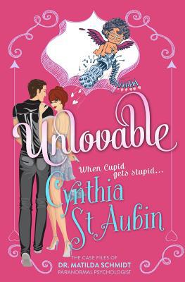 Unlovable: The Case Files of Dr. Matilda Schmid... 1503055590 Book Cover