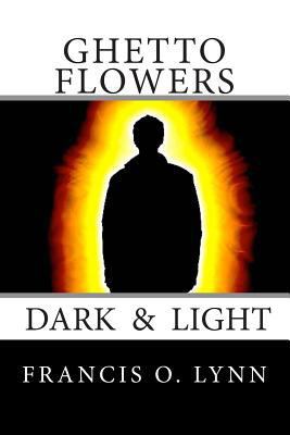 Ghetto Flowers Dark & Light: Dark & Light 1490435077 Book Cover