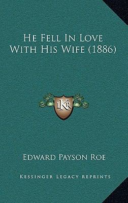 He Fell In Love With His Wife (1886) 1165516284 Book Cover