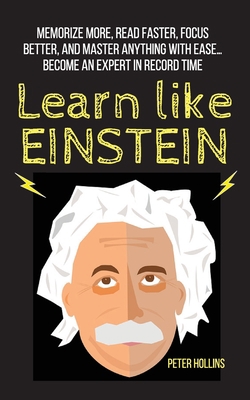 Learn Like Einstein: Memorize More, Read Faster... 164743128X Book Cover