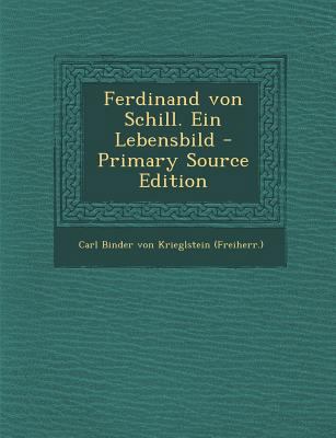 Ferdinand Von Schill. Ein Lebensbild [German] 1294072900 Book Cover
