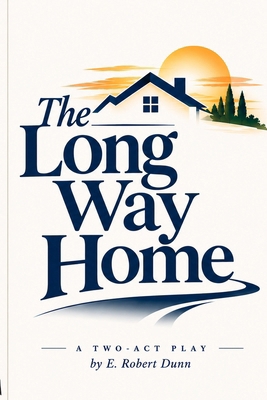 The Long Way Home (E. Robert Dunn Play Antholog... B0HJDKSNS1 Book Cover