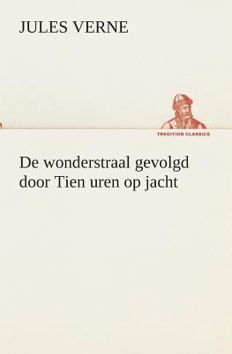 De wonderstraal gevolgd door Tien uren op jacht [Dutch] 3849540383 Book Cover