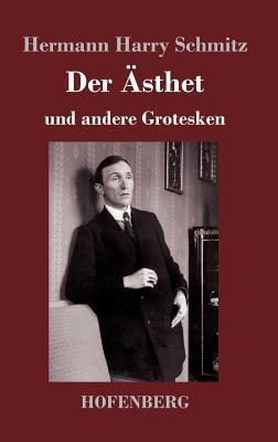 Der Ästhet: und andere Grotesken [German] 3743718871 Book Cover