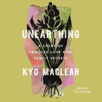 Unearthing: A Story of Tangled Love and Family ... 1797164651 Book Cover