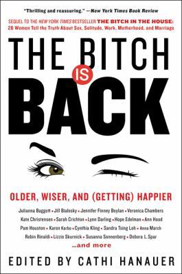 The Bitch Is Back: Older, Wiser, and (Getting) ... 0062389521 Book Cover