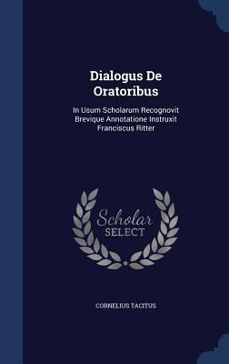 Dialogus De Oratoribus: In Usum Scholarum Recog... 1340421623 Book Cover