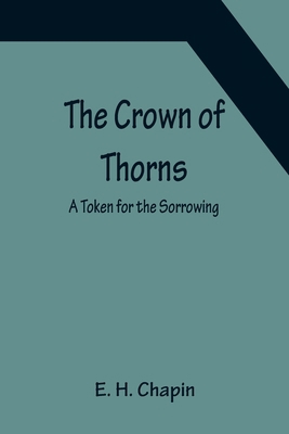 The Crown of Thorns; A Token for the Sorrowing 9356151229 Book Cover