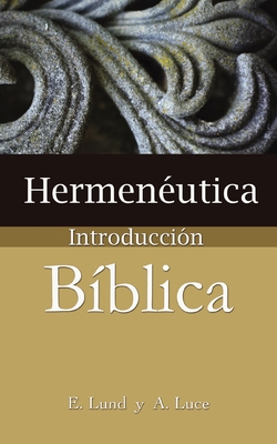 Hermeneutica: Introduccion Biblica = Heremneutics [Spanish] 0829705643 Book Cover