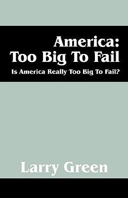 America: Too Big to Fail: Is America Really to ... 1432723154 Book Cover