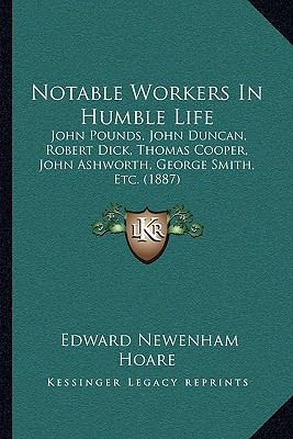 Notable Workers In Humble Life: John Pounds, Jo... 1165480565 Book Cover