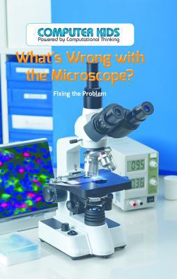 What's Wrong with the Microscope?: Fixing the P... 1538324474 Book Cover