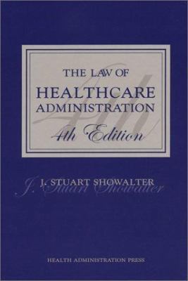 The Law of Healthcare Administration 1567932126 Book Cover