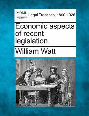 Economic Aspects of Recent Legislation. 1240148798 Book Cover