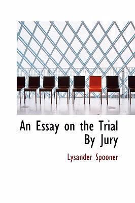 An Essay on the Trial By Jury 0554307472 Book Cover