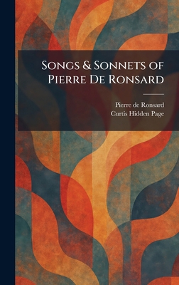 Songs & Sonnets of Pierre De Ronsard 1025995910 Book Cover