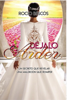 Déjalo Arder: Un secreto que revelar Una maldic... [Spanish] B09BY3NVPR Book Cover