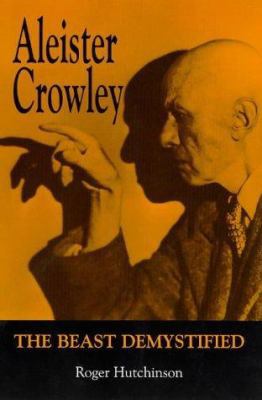 Aleister Crowley: The Beast Demystified 1840182296 Book Cover