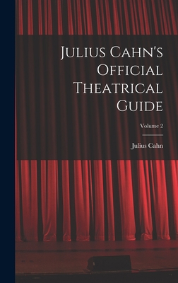 Julius Cahn's Official Theatrical Guide; Volume 2 B0BN9CW9CR Book Cover