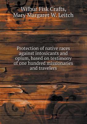 Protection of native races against intoxicants ... 5518469888 Book Cover