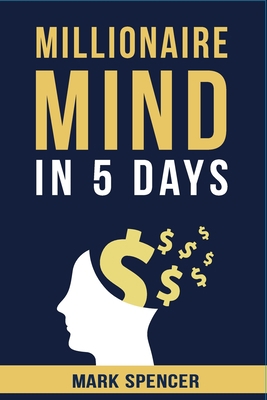 Millionaire Mind In 5 Days B096TJDHCP Book Cover