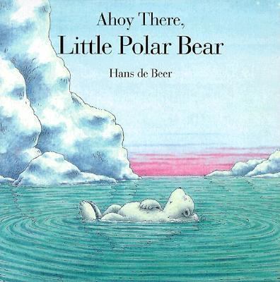 Ahoy There, Little Polar Bear (Board Book) 0735810796 Book Cover