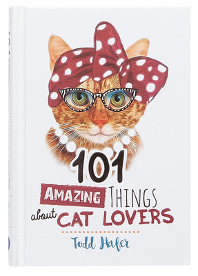 101 Amazing Things about Cat Lovers 1424552613 Book Cover