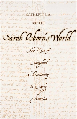Sarah Osborn's World: The Rise of Evangelical C... 0300182902 Book Cover