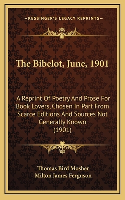 The Bibelot, June, 1901: A Reprint Of Poetry An... 1168727626 Book Cover