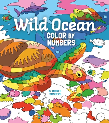 Wild Ocean Color by Numbers: Includes 45 Artwor... 1398819700 Book Cover