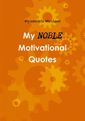 My Noble Motivational Quotes 1105637182 Book Cover