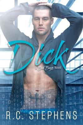 Dick: A Bad Boys Novel 1532846010 Book Cover