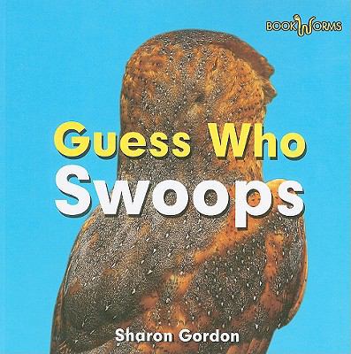 Guess Who Swoops 0761433236 Book Cover