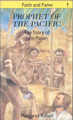 Prophet of the Pacific: The Story of John G. Paton 0718826302 Book Cover