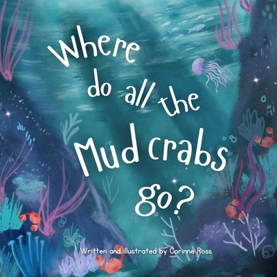 Where do all the Mud crabs go? B0DNN3S9GD Book Cover