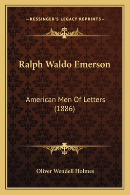 Ralph Waldo Emerson: American Men Of Letters (1... 1163952974 Book Cover