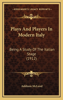 Plays and Players in Modern Italy: Being a Stud... 1164395653 Book Cover