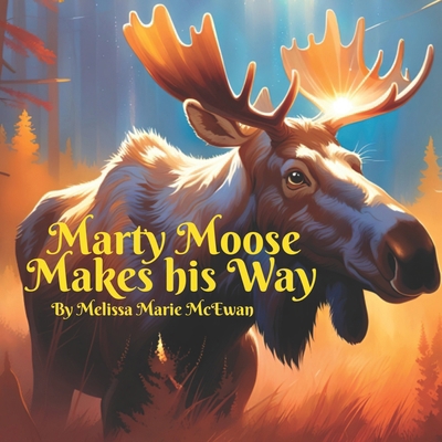 Marty Moose Makes His Way B0CNN23WMM Book Cover