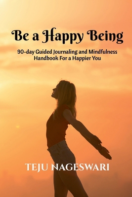 Be a Happy Being: Guided journaling and mindful... B09RH1RM5S Book Cover