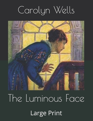 The Luminous Face: Large Print B086GD6NJR Book Cover