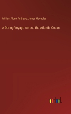 A Daring Voyage Across the Atlantic Ocean 336862685X Book Cover