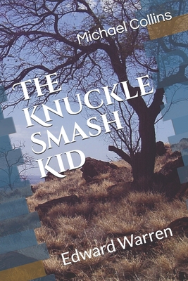 The Knuckle-Smash Kid: Edward Warren 1980676208 Book Cover