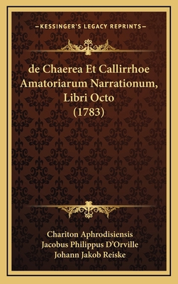 de Chaerea Et Callirrhoe Amatoriarum Narrationu... [Latin] 1166006840 Book Cover