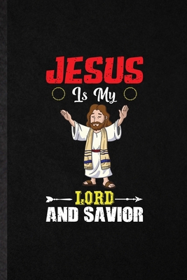 Paperback Jesus Is My Lord and Savior: Novelty God Jesus Love Faith Lined Notebook Blank Journal For Christian Follower, Inspirational Saying Unique Special Birthday Gift Idea Funny Cute Style Book