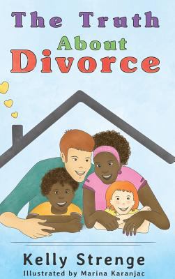 The Truth About Divorce: A Child's Guide To Und... 1388977729 Book Cover